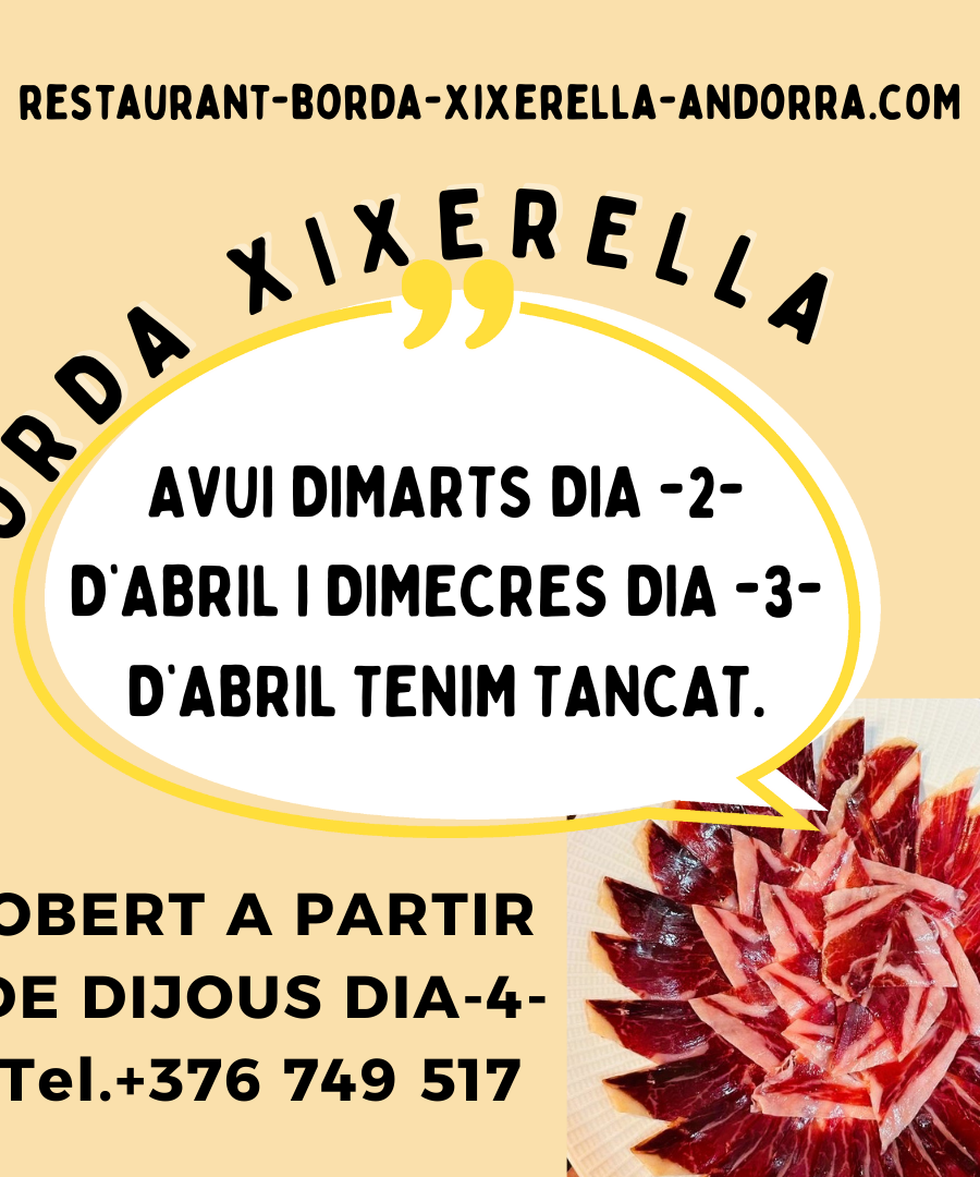 BORDA XIXERELLA RESTAURANT AVUI DIMARTS DIA -2- D ABRIL I DIMECRES DIA -3- D’ABRIL TENIM TANCAT. OBRIREM DIJOUS DIA 4 AL MIGDIA