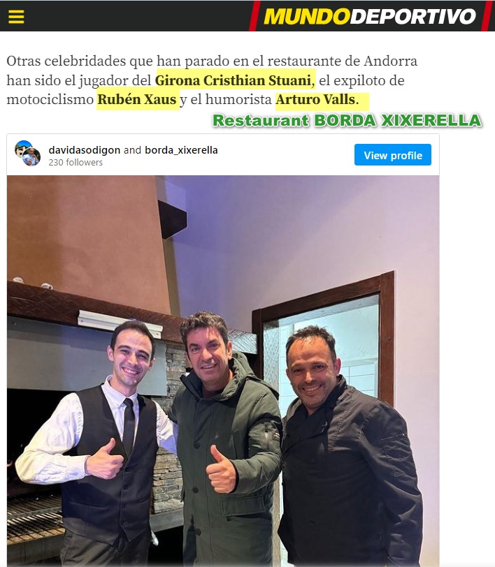 Otras celebridades como Cristhian Stuani del Girona, el piloto Rubén Xaus y el humorista Arturo Valls visitan habitualmente Borda Xixerella