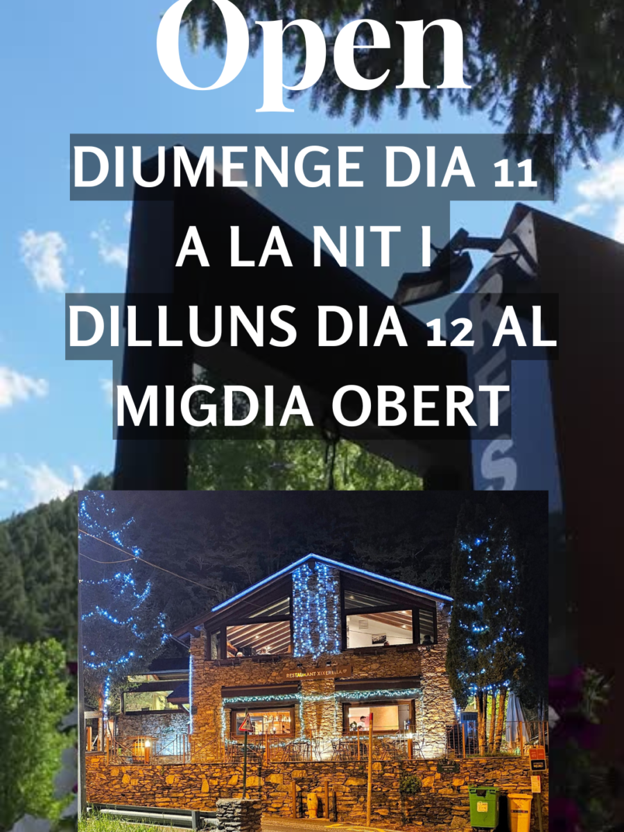 Borda Xixerella. Diumenge 11 obert migdia i nit. Dilluns 12 d’agost obert migdia.  Dilluns 12 a la nit tancat i dimarts dia 13 d’agost farem festa